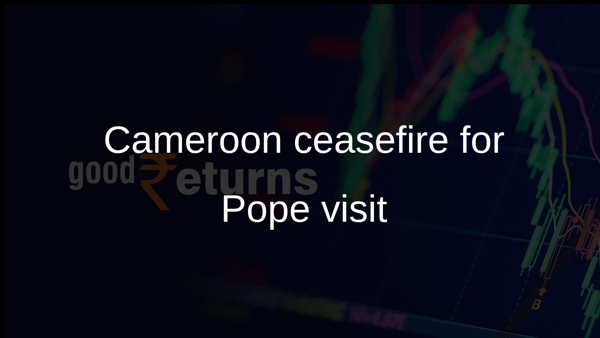 Cameroon ceasefire for Pope visit Cameroon ceasefire for Pope visit