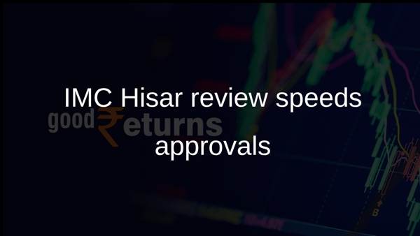IMC Hisar review speeds approvals