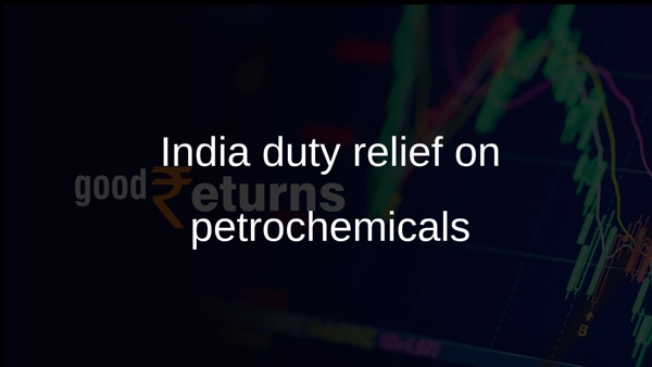 India duty relief on petrochemicals