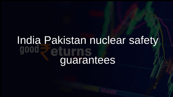 India Pakistan nuclear safety guarantees India Pakistan nuclear safety guarantees