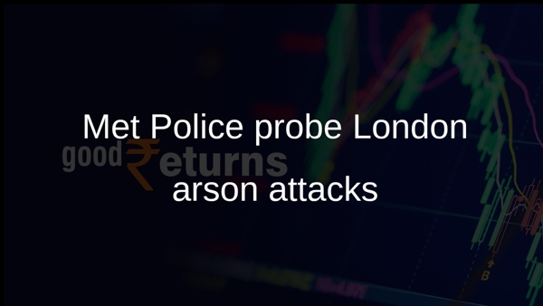 Met Police probe London arson attacks