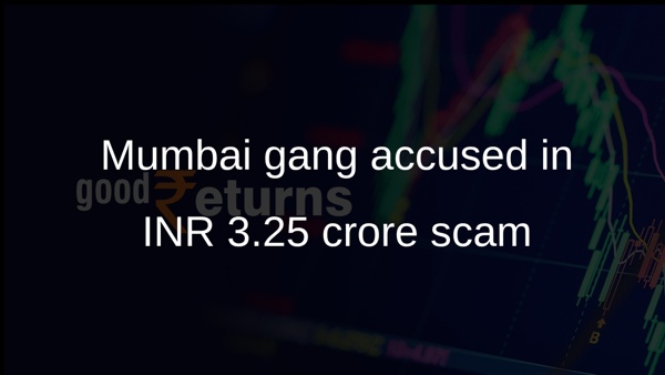 Mumbai gang accused in INR 3.25 crore scam