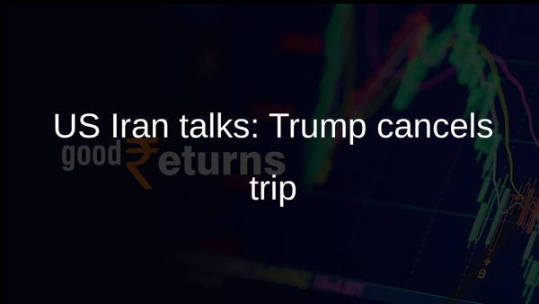 US Iran talks: Trump cancels trip