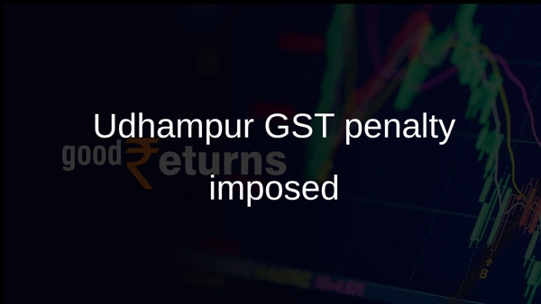 Udhampur GST penalty imposed