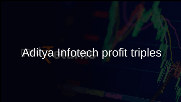 Aditya Infotech profit triples Aditya Infotech profit triples