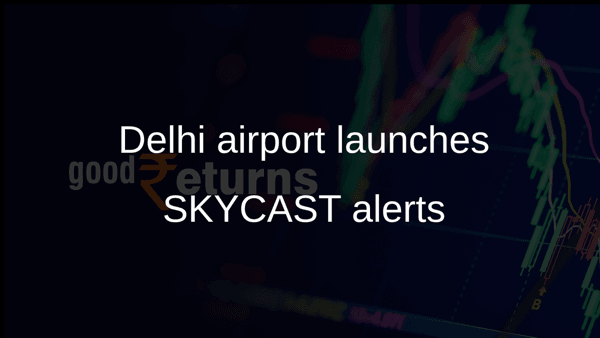 Delhi airport launches SKYCAST alerts