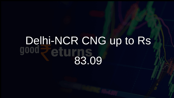 Delhi-NCR CNG up to Rs 83.09 Delhi-NCR CNG up to Rs 83.09