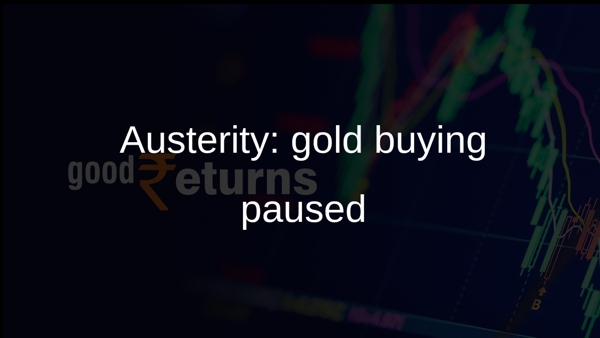 Austerity: gold buying paused