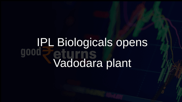 IPL Biologicals opens Vadodara plant IPL Biologicals opens Vadodara plant