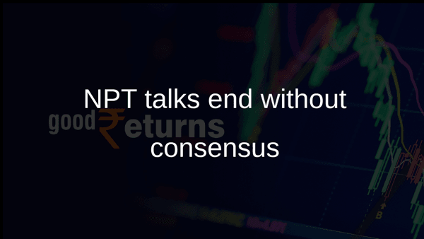 NPT talks end without consensus NPT talks end without consensus