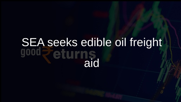SEA seeks edible oil freight aid