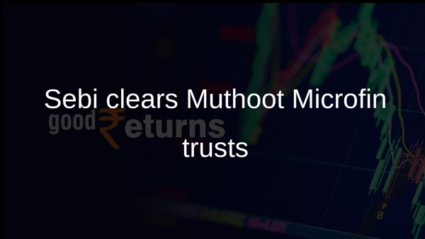 Sebi clears Muthoot Microfin trusts