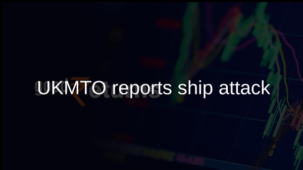 UKMTO reports ship attack