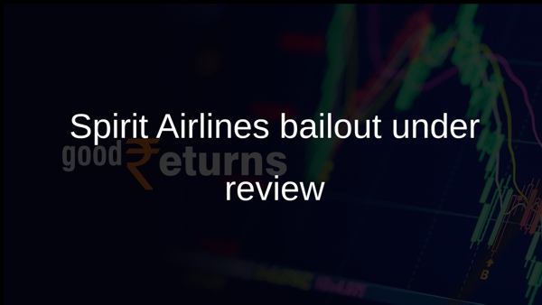 Spirit Airlines bailout under review
