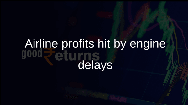 Airline profits hit by engine delays Airline profits hit by engine delays