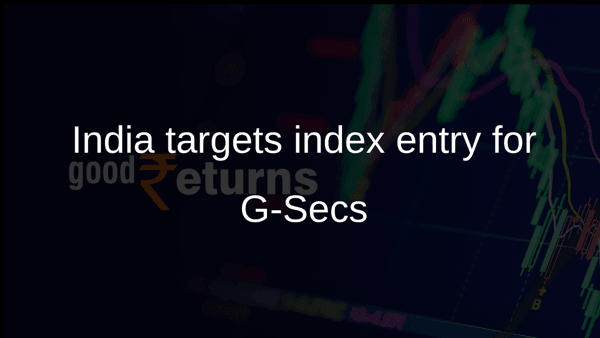 India targets index entry for G-Secs India targets index entry for G-Secs
