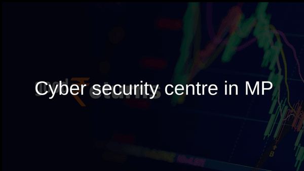 Cyber security centre in MP Cyber security centre in MP