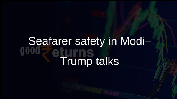 Seafarer safety in Modi–Trump talks Seafarer safety in Modi–Trump talks