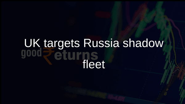UK targets Russia shadow fleet UK targets Russia shadow fleet