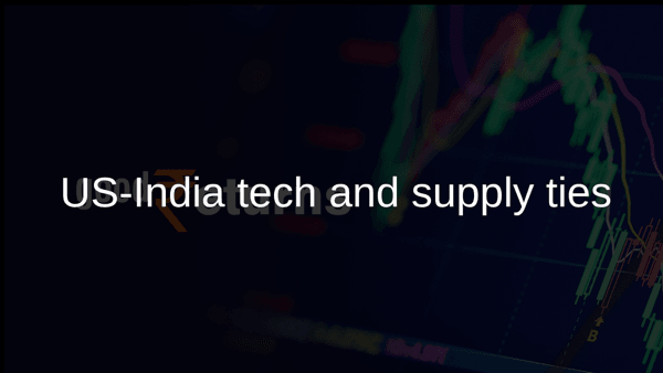 US-India tech and supply ties US-India tech and supply ties