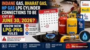 Indane, Bharat Gas, HP Gas LPG Cylinder Connections To Be Cut By June 30, 2026? New LPG-PNG Rules
