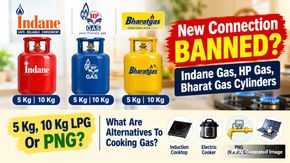 Indane Gas, HP Gas, Bharat Gas New Connection Banned? 5 Kg, 10 Kg LPG Or PNG, What Are Alternatives Of Cooking Gas?