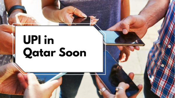 ಕತಾರ್‌ನಲ್ಲಿ ಶೀಘ್ರದಲ್ಲೇ ಭಾರತದ ಯುಪಿಐ