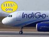 இண்டிகோ நிறுவனத்தின் 11வது ஆண்டு விழா சலுகை.. 1111 ரூபாயில் விமான பயணம்..! 