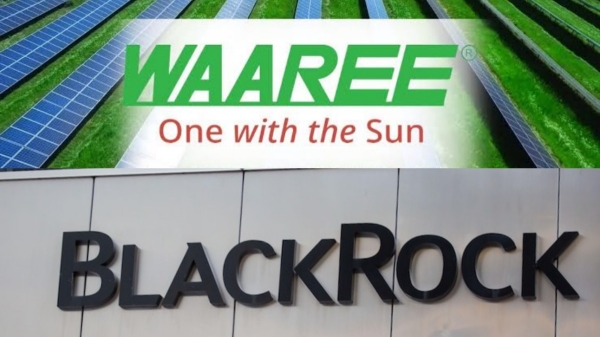 ரூ.31.75 கோடிகளை வாரீ எனர்ஜிஸ் நிறுவனத்தில் முதலீடு செய்த BlackRock..!! ரூ.31.75 கோடிகளை வாரீ எனர்ஜிஸ் நிறுவனத்தில் முதலீடு செய்த BlackRock..!!