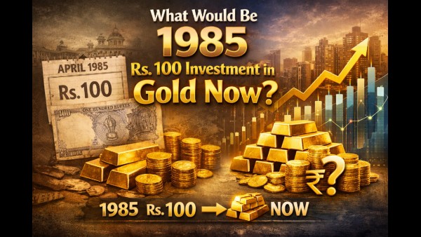 1985ல் 100 ரூபாய்க்கு தங்கம் வாங்கியிருந்தால்.. இன்று அதன் நிலைமை என்ன தெரியுமா..?