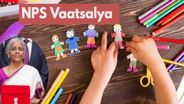 NPS Vatsalya tax benefits FM proposes to cover NPS Vatsalya under 80CCD 1B tax break