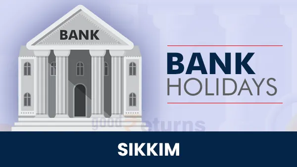 Bank Holidays in Sikkim 2026 | July 2026 Bank Holidays in Sikkim: Gangtok - Goodreturns