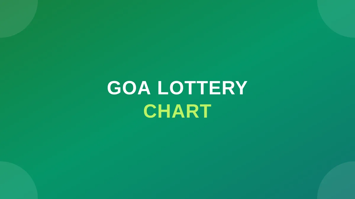 Goa Lottery Chart | Goa State Lottery Result Chart 2026: Yearly, Monthly & Weekly 