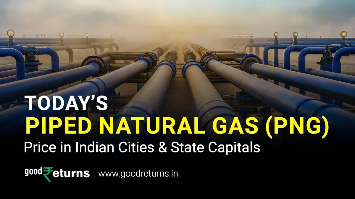 PNG Price in Basti Today Rs. 48.50/SCM (2nd May, 2026) - Goodreturns