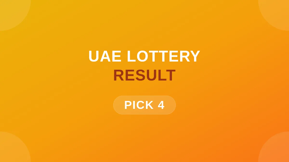 UAE Pick-4 Lottery Results Today | Dubai Pick-4 Lottery Today Winning Numbers, Ticket Prize, How to Play & Eligibility