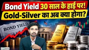 Gold-Silver Price Outlook: Bond Yield Surges, Will Gold and Silver Prices Fall Further? Sona Chandi