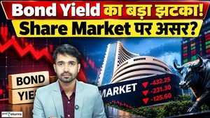 Bond Yield Hits 30-Year High! What Will Be the Impact on Indian Market and Gold-Silver?