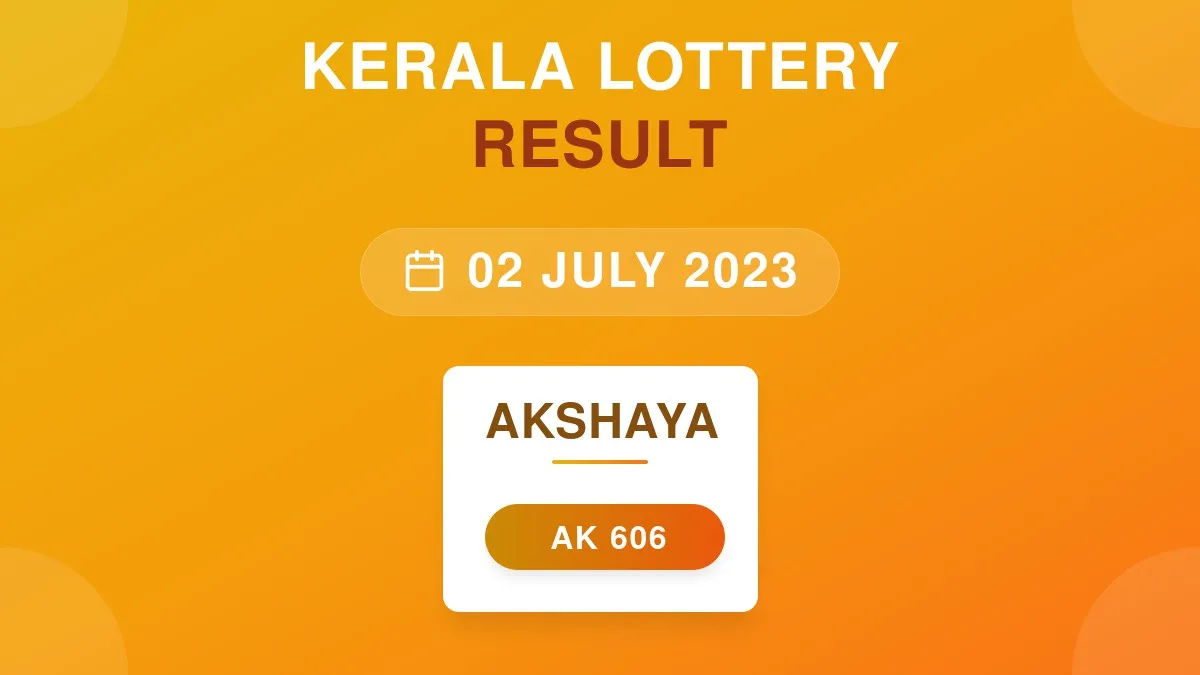 Akshaya Lottery AK-606 Draw Results (02 Jul 2023)