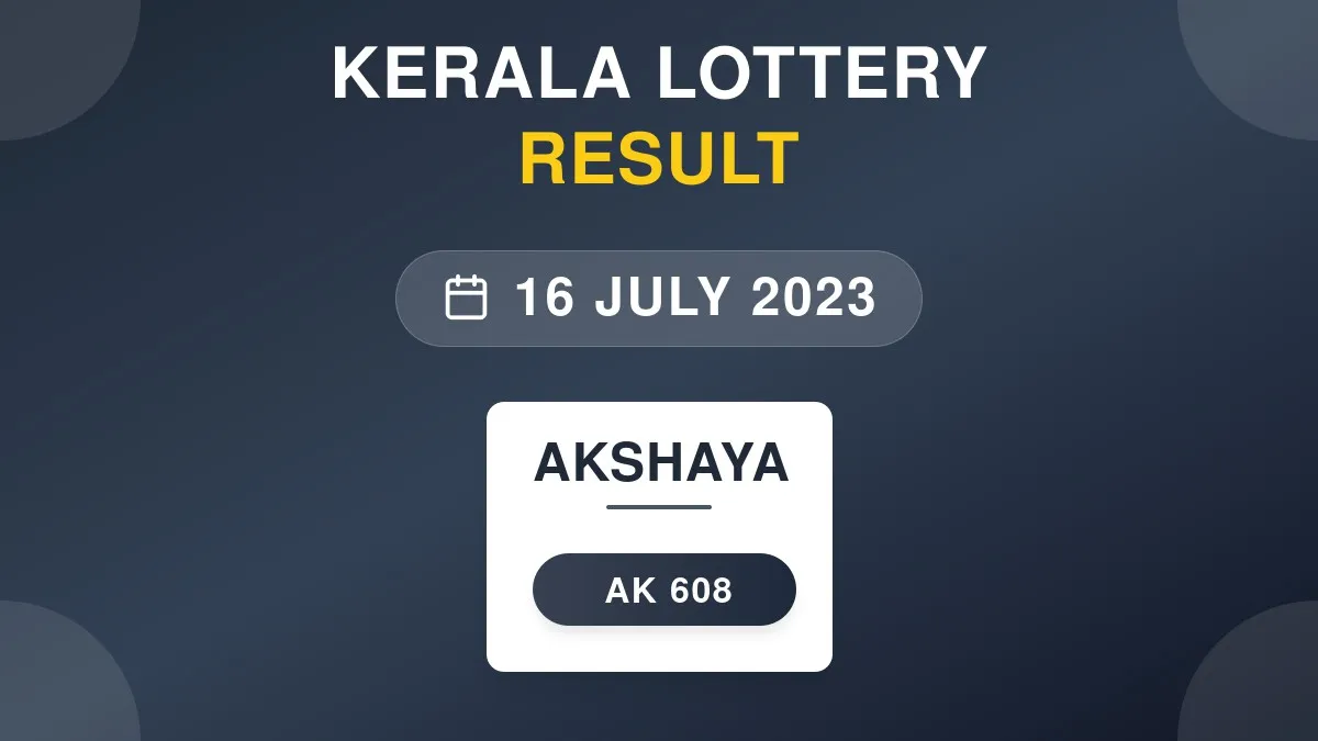 Akshaya Lottery AK-608 Draw Results (16 Jul 2023)