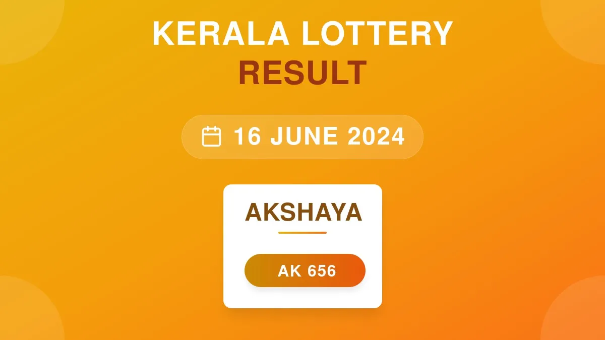 Akshaya Lottery AK-656 Draw Results (16 Jun 2024)