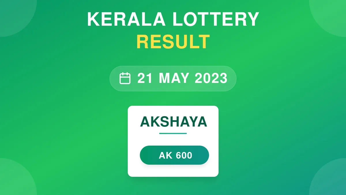 Akshaya Lottery AK-600 Draw Results (21 May 2023)