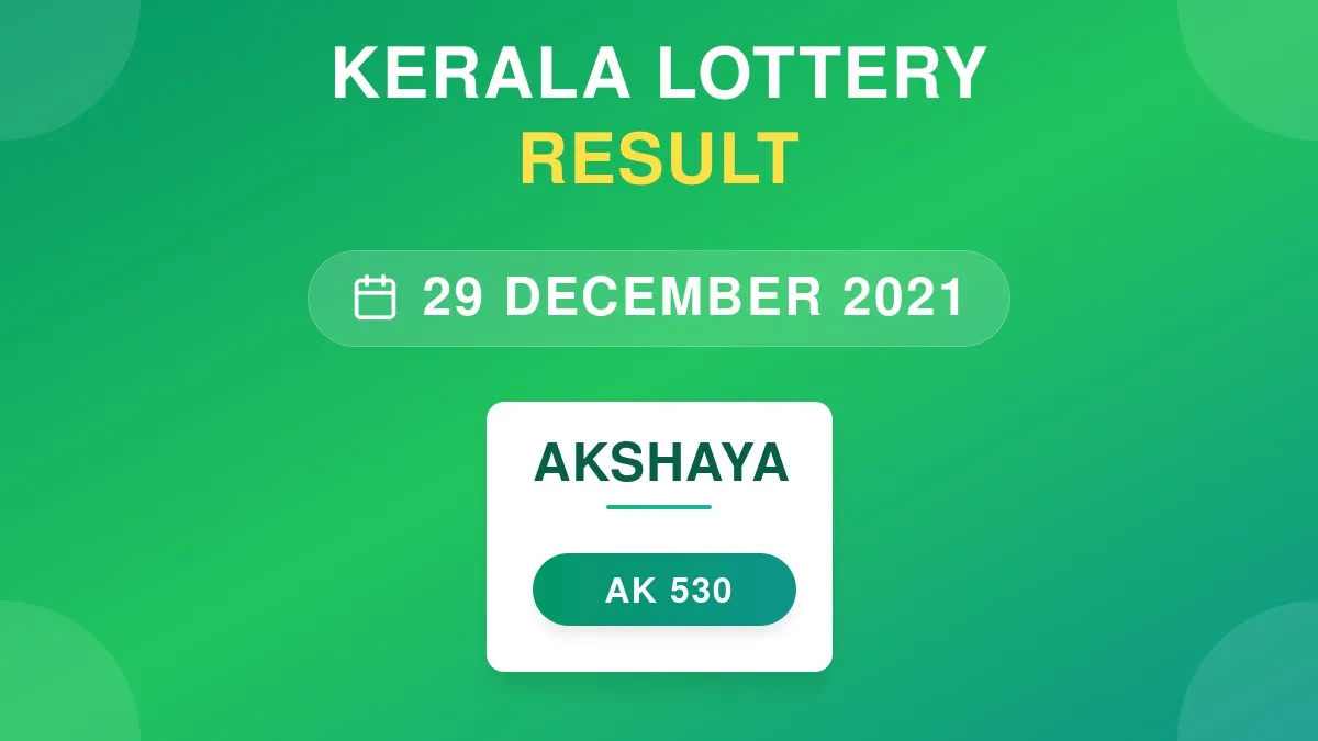 Akshaya Lottery AK-530 Draw Results (29 Dec 2021)