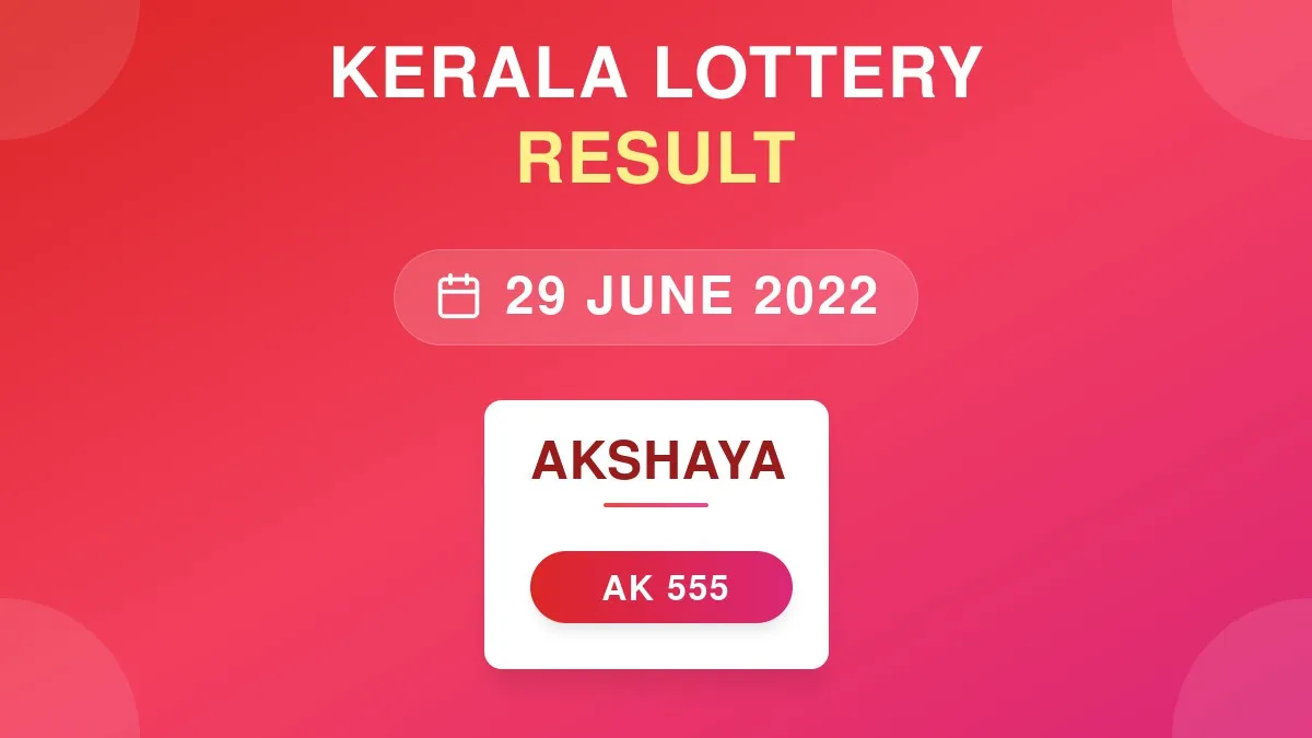 Akshaya Lottery AK-555 Draw Results (29 Jun 2022)