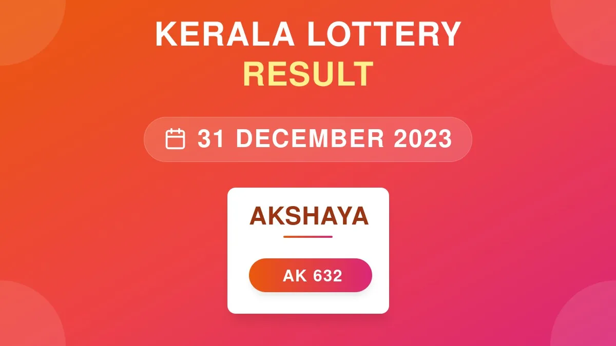 Akshaya Lottery AK-632 Draw Results (31 Dec 2023)