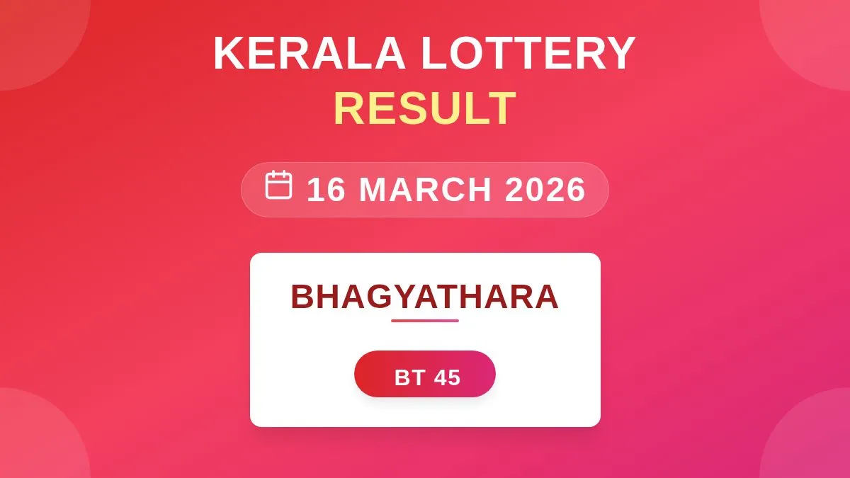 Bhagyathara Lottery BT-45 Draw Results (16 Mar 2026)