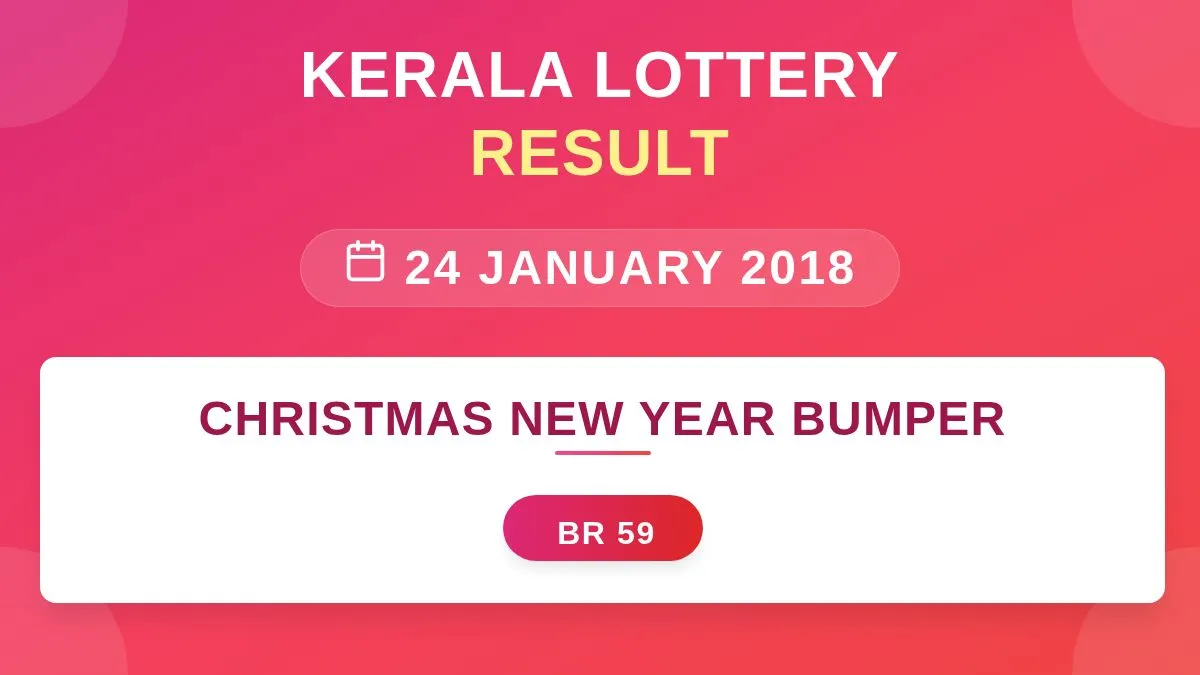 Christmas New Year Bumper Lottery BR-59 Draw Results (24 Jan 2018)