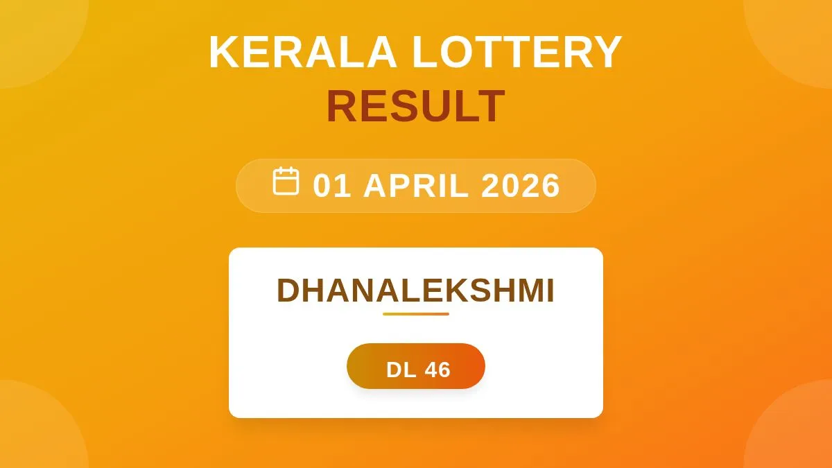 Dhanalekshmi Lottery DL-46 Draw Results (01 Apr 2026)