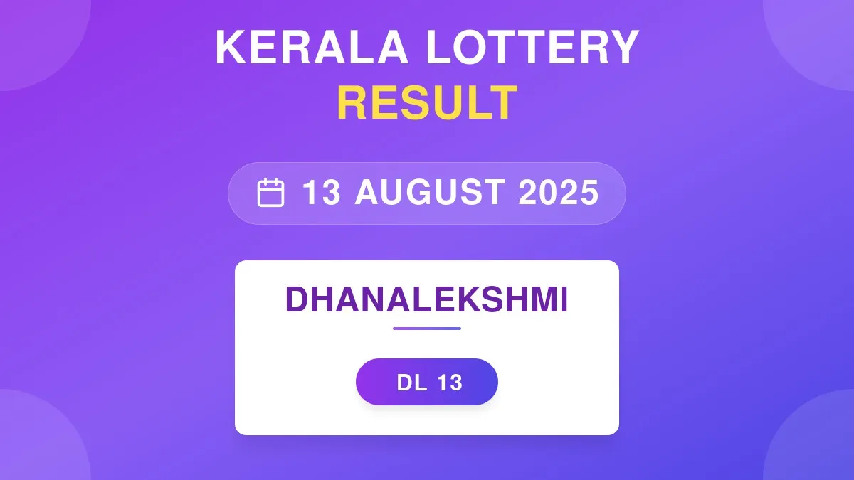 Dhanalekshmi Lottery DL-13 Draw Results (13 Aug 2025)
