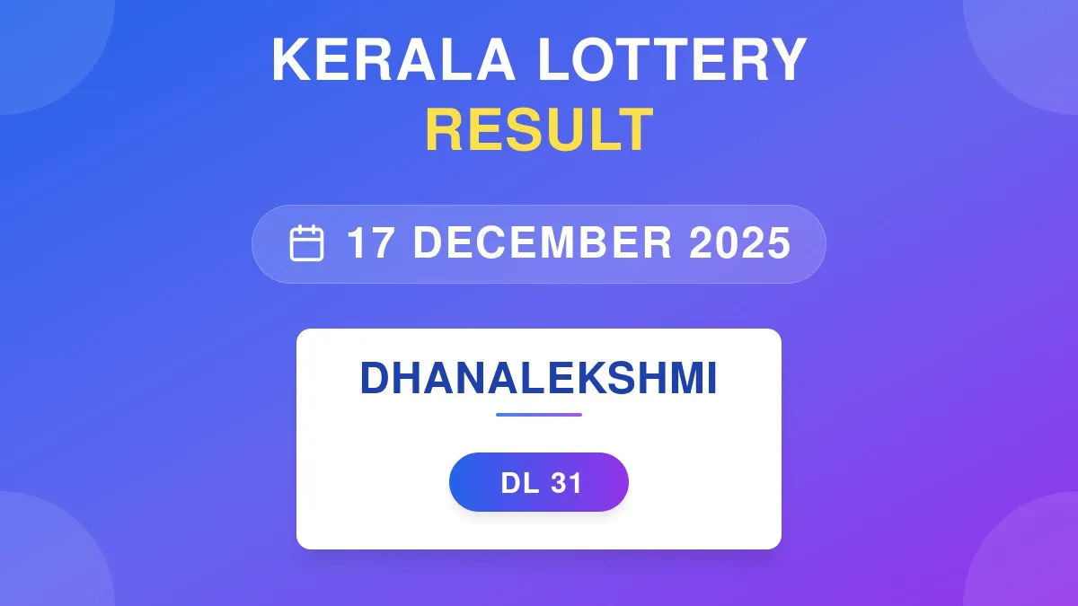 Dhanalekshmi Lottery DL-31 Draw Results (17 Dec 2025)