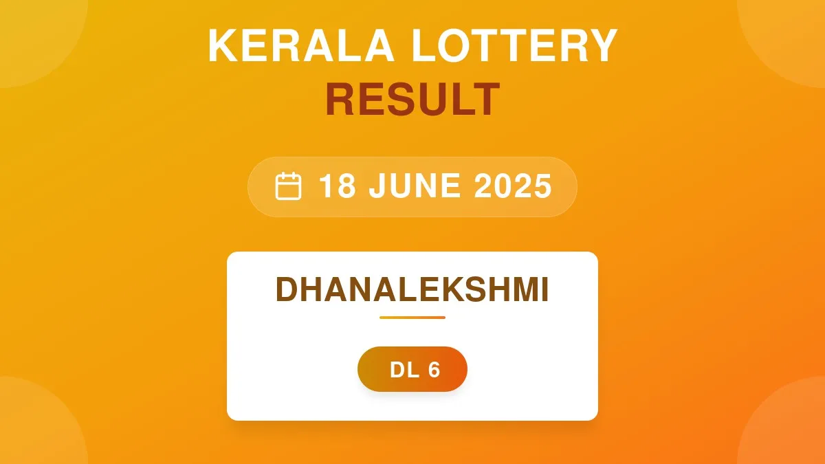 Dhanalekshmi Lottery DL-6 Draw Results (18 Jun 2025)